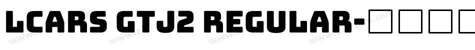 LCARS GTJ2 Regular字体转换